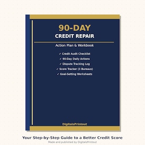 May include: A dark blue workbook titled 90-DAY CREDIT REPAIR Action Plan & Workbook. It lists a Credit Audit Checklist, 90-Day Daily Actions, Dispute Tracking Log, Score Tracker for 3 Bureaus, and Goal-Setting Worksheets. The cover features gold accents.