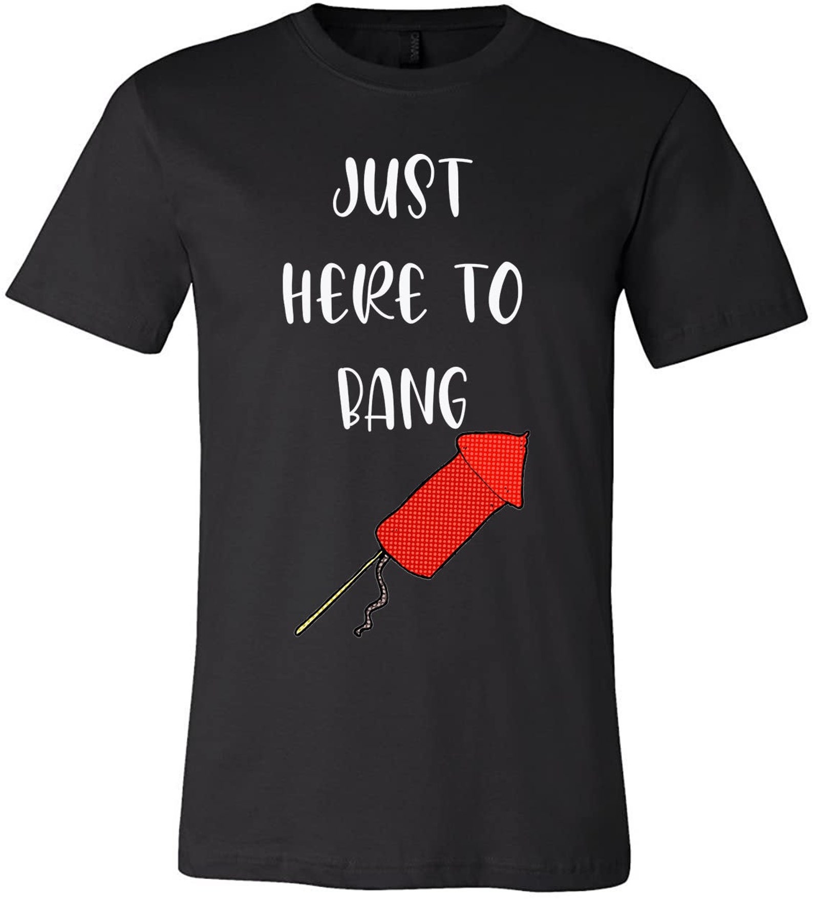 Just Here To Bang Shirt CHOOSE YOUR COLOR T-shirt | Etsy
