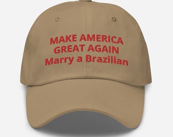 Make America Great Again, Marry a Brazilian - Brazilian Cap - Brazil Gift -  Brazil - Brasil