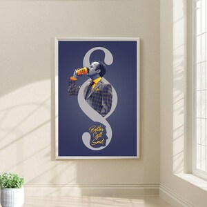 May include: A blue poster with a stylized gray 'S' shape. A man in a plaid suit is drinking from a can inside the 'S'. The text 'Better Call Saul' is below the 'S'.