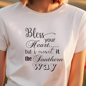 Funny Southern Sayings Tee &quot;Bless Your Heart But I Meant It the Southern Way&quot; Sassy Country Girl Shirt Southern Humor Gift for Her