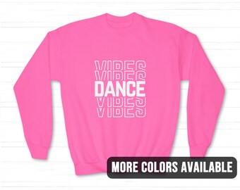 Dance Vibes Kids Sweatshirt | Dancer Girls Sweater Team Competition Gift | Apparel Pullover Long Sleeve | Dancer Birthday Christmas Gift