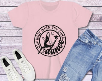 Why Walk When You Can Dance Tee | Dance Graphic T Shirt | Dance Practice Top | Gift for Dancer Daughter | Dance Crew Shirt | Girls Dance Tee