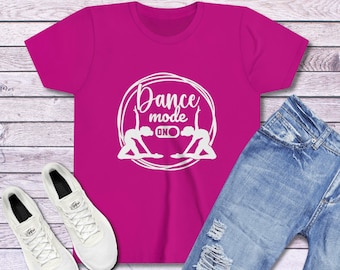 Dance Mode On Dancer Tee | Dance Graphic T Shirt | Dance Practice Top | Gift for Dancer Daughter | Dance Crew Shirt | Girls Dance T Shirt