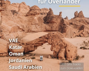 ARABISCHE HALBINSEL Reiseführer für Overlander Ebook Saudi Arabien, Oman, Jordanien, VAE, Kuwait, Katar, Bahrain