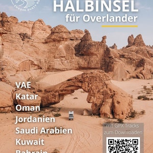 May include: A scenic image of a desert landscape with rock formations, a white jeep driving through the sand, and the text "ARABISCHE HALBINSEL für Overlander" in white letters. The text "VAE, Katar, Oman, Jordanien, Saudi Arabien, Kuwait, Bahrain" is listed below the title. A QR code is in the bottom right corner with the text "mit GPX Tracks zum Downloaden".