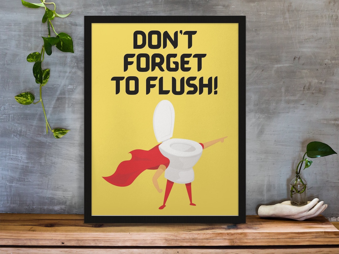 Don't to Flush, Flush the Toilet Sign, Funny Toilet Print