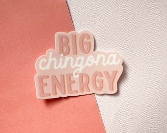 Big Chingona Energy Sticker|| Waterproof Sticker || Die-Cut Stickers || Water Bottle Stickers || Laptop Stickers || Quote Stickers