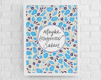Maybe Tomorrow Satan Art Print Blue Floral - Not Today - Funny Wall Art