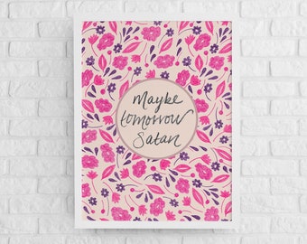 Maybe Tomorrow Satan Art Print Pink Floral - Not Today - Funny Wall Art