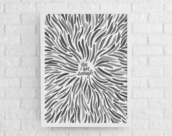You Are Enough Art Print Black and White Wall Art - Motivational - Inspire Self Confidence