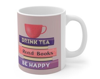 Drink Tea Read Books Be Happy Ceramic Coffee Mug 11oz - Book Lover Gift