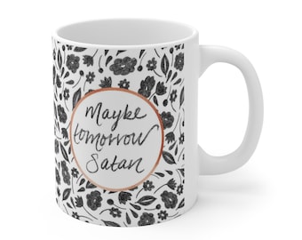 Maybe Tomorrow Satan - Kaffeetasse aus Keramik 11oz - Lustiges Geschenk - Nicht heute