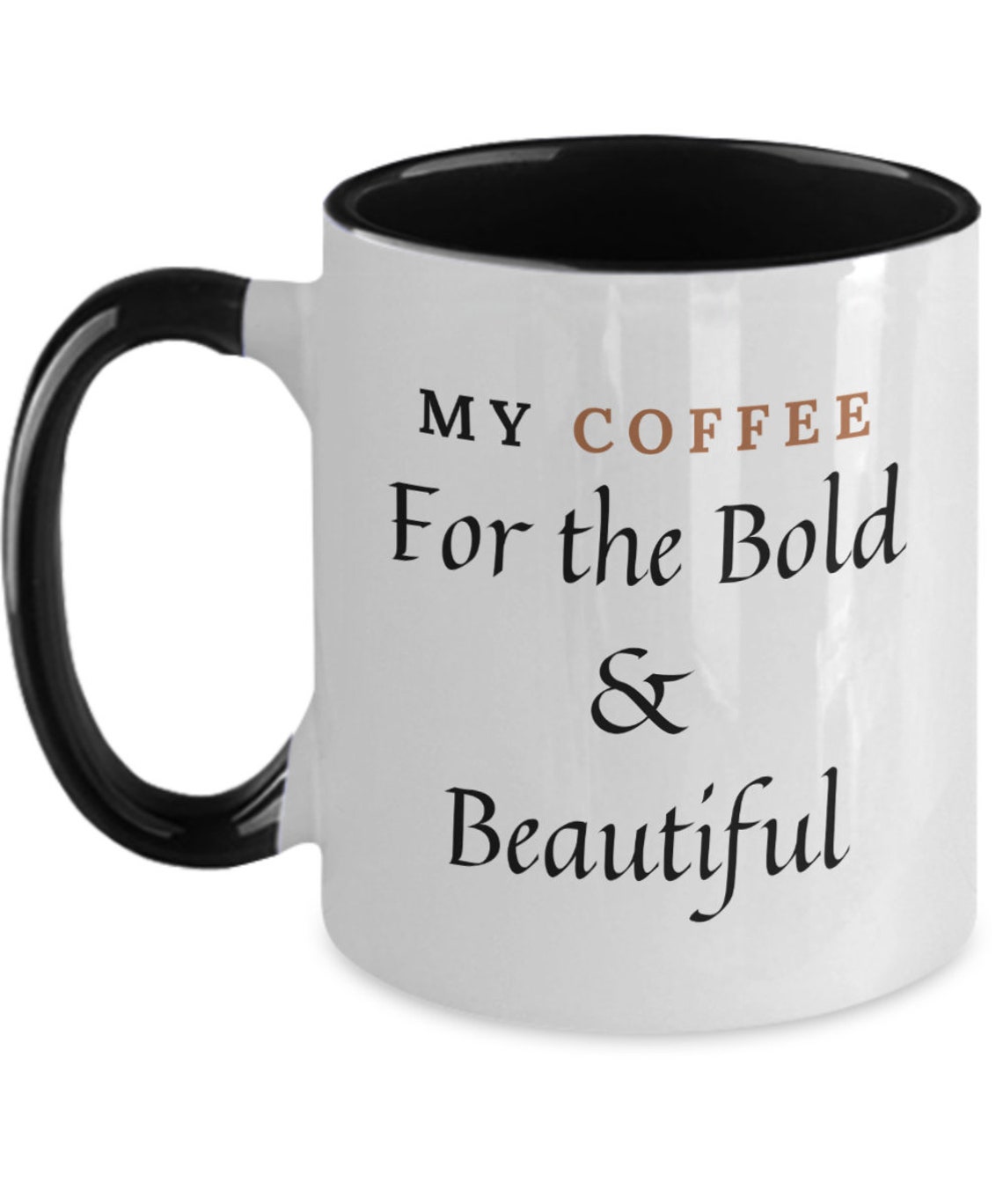 Bold And Beautiful Coffee Mug My Coffee Mug Gift For Her Etsy