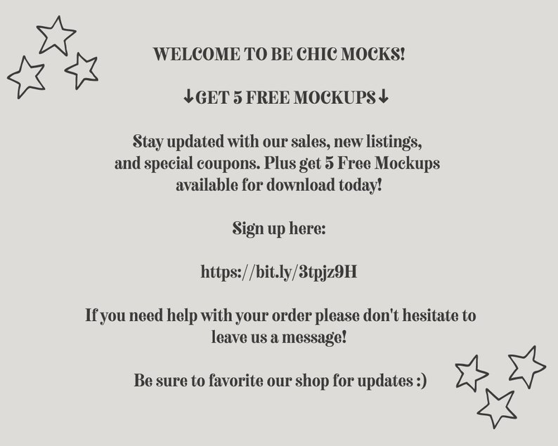 May include: A light beige graphic with the text "WELCOME TO BE CHIC MOCKS!" and "GET 5 FREE MOCKUPS". The text also includes information about sales, new listings, and coupons, with a link to sign up. Decorative star illustrations are included.