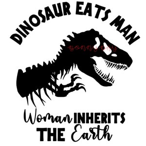 Parque Jurásico SVG, Dinosaurio se come a un hombre, Mujer hereda la Tierra SVG, Cricut SVG, Descarga digital, Mujer, Camiseta