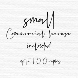 May include: White background with black script text that reads "small Commercial license included up to 100 copies."