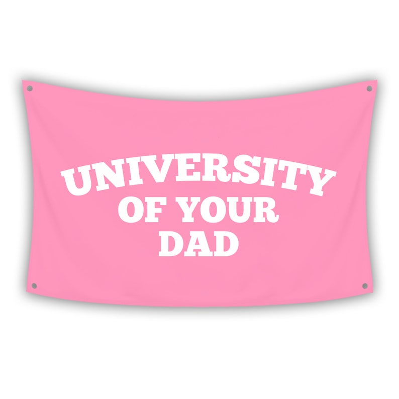 University of Your Dad Pink College/Dorm Room Flag 