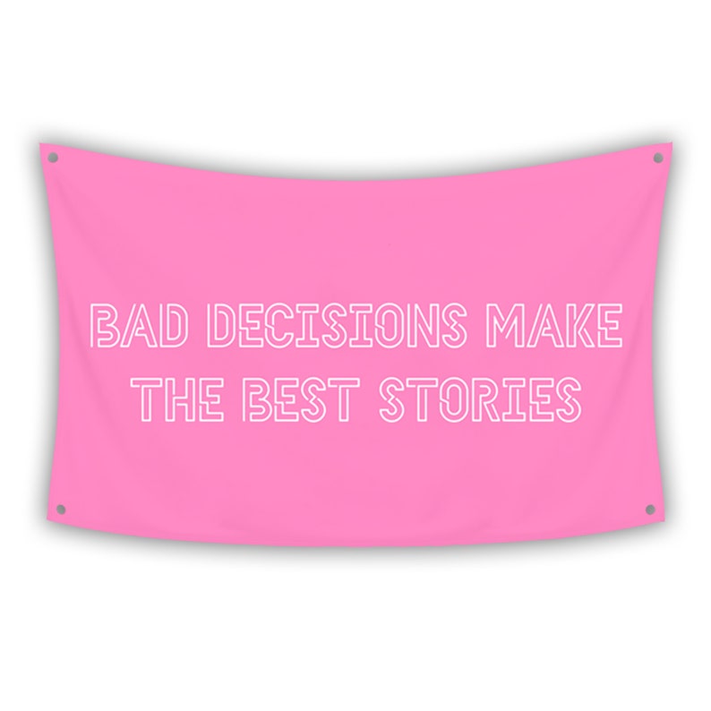 Bad Decisions Makes The Best Stories Pink College/Dorm Room Flag 