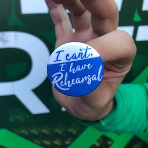 I Can&#39;t, I Have Rehearsal Button
