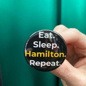 Eat. Sleep. Hamilton. Repeat. Button