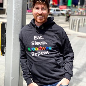 Mangez. Dormez. Broadway. Répétez l&#39;opération. Sweat à capuche