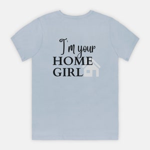 I&#39;m Your Home Girl Shirt