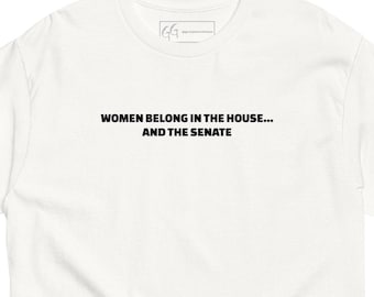 Camiseta "Las mujeres pertenecen a la Cámara de Representantes... y al Senado"