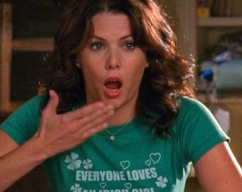 Everyone loves an Irish girl T-shirt Lorelai Gilmore