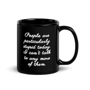 People Are Stupid Today Mug