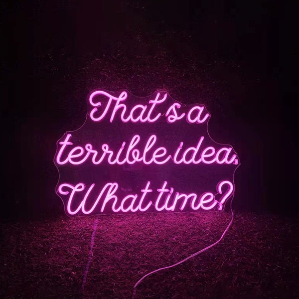 That's A Terrible Idea Neon Sign, Custom Neon Sign, Neon Light Sign For Wall, Led Signs, Neon Logo Sign, Funky Neon Sign, Neon Sign Trendy