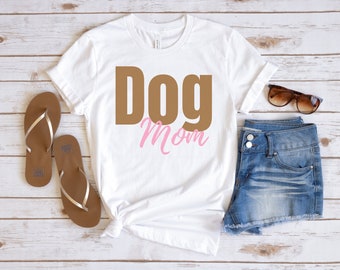 Dog Mom Shirt, Dog Lover Shirt, Gift For Dog Mom, Dog Mom Shirt, Gift For Dog Lover, Dog Shirt, Gift For Her, Mother's Day Gift For Dog Mom