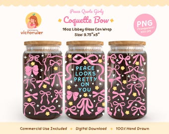 Coquette Bow Glass Can Wrap PNG, 16oz Libbey Cup Wrap, Pastel Pink Ribbon, Cute Flowers, Peace Quote Girly Aesthetic, UV DTF