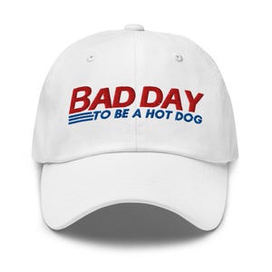 Bad Day To Be a Hot Dog Embroidered Dad Hat |