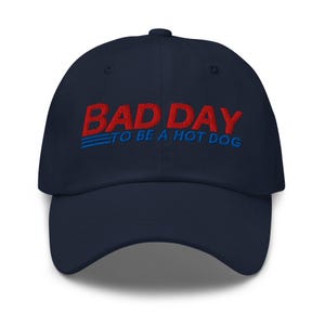 Bad Day To Be a Hot Dog Embroidered Dad Hat |