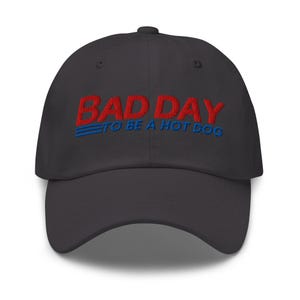 Bad Day To Be a Hot Dog Embroidered Dad Hat |