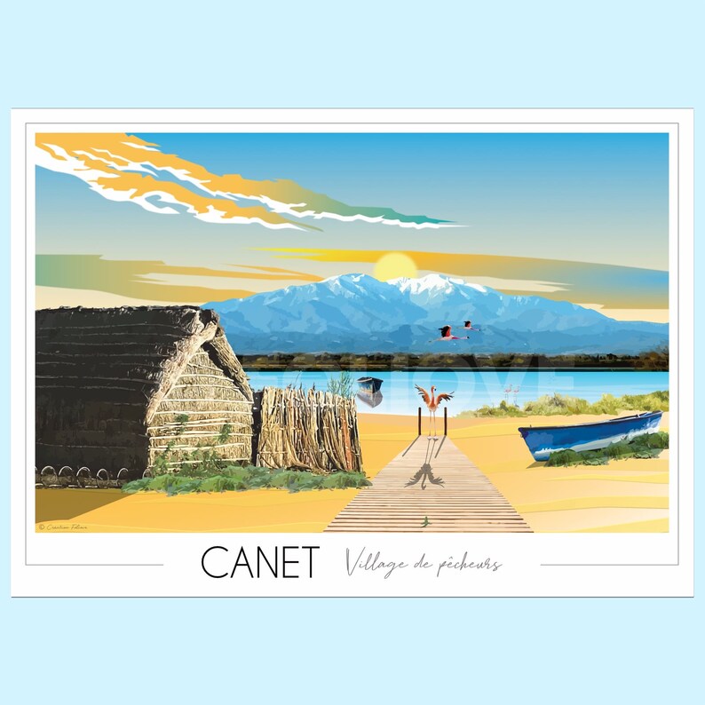 May include: A colorful illustration of a fishing village with a wooden pier, a thatched hut, a blue boat, and a flock of pink flamingos flying over a mountain range in the background. The text "CANET Village de p&ecirc;cheurs" is at the bottom of the image.