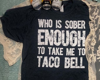 Enough bell take to taco is who me sober to Best Drunk