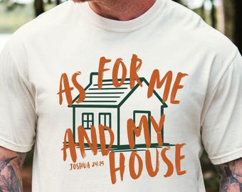 Christian Dad Shirt, As For Me and My House, Fathers Day Gift for Dad, Bible Verse Shirt, Gift for Husband, Religious Dad Tee, Joshua 24:15