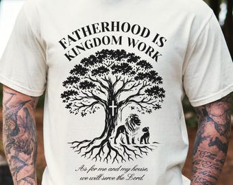 Christian Dad Shirt, Fatherhood Is Kingdom Work Tee, Fathers Day Christmas Birthday Gift, Faith Based Gift, Joshua 24:15 Tee, Religious Tee