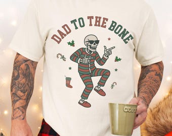 Dad to the Bone Christmas Shirt, Funny Skeleton Dad Tee, Dancing Skeleton Sweatshirt for Men, Christmas Dad Shirt, Christmas Dad Gift Idea