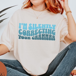 Sarcastic Grammar Shirt, I&#39;m Silently Correcting Your Grammar, English Teacher Gift, Perfect for Educators, Grammar Police Shirt, Retro Tee