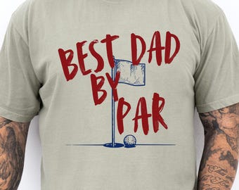 Golf Dad Shirt, Best Dad By Par Tshirt, Fathers Day Golf Gift, Gift for Dad Golfer, Funny Golfing Shirt Men, Golf Lover Gift, Dad Tee