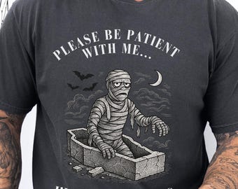 Funny Halloween Dad Shirt, Please Be Patient With Me Tee, Dad Joke Shirt, Halloween Tee, Treat or Tricking Shirt, Humorous Mummy Shirt