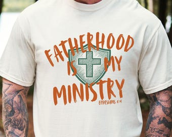 Christian Dad Shirt, Fathers Day Gift for Dad, Fatherhood Is My Ministry Tshirt, Gift for Husband, Faith Based Tee, Religious Dad Tee
