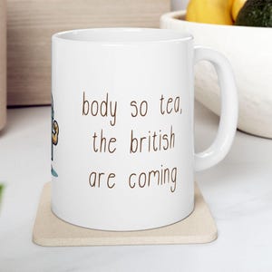 Funny Saying Mug, Body So Tea Mug, Humorous Mug, Funny Coffee Mug Teacup, Tea Lover Gift, Gift for Him, Gift for Her