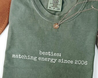 Funny T-Shirt, Sarcastic Shirt, Besties Matching Energy Since, Gift for Him Her, Custom Besties Shirt, Humorous Quotes, Funny Unisex Shirt