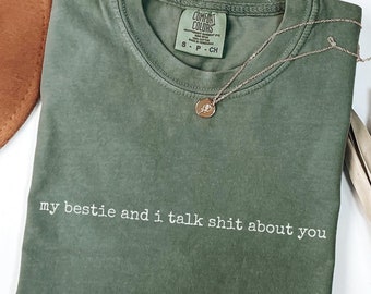 Funny T-Shirt, Sarcastic Shirt, My Bestie and I Talk Shit About You, Gift for Him or Her, Sassy Shirt, Humorous Quotes, Funny Unisex Shirt
