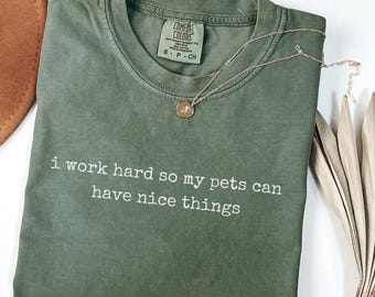 Camiseta divertida, camiseta sarcástica, trabajo duro para mis mascotas, regalo para él o ella, camiseta atrevida, camiseta para mamás y papás de gatos y perros, camiseta unisex divertida