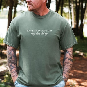 Funny Dad Shirt, You&#39;re An Awesome Dad Tee, Father&#39;s Day Gift, Birthday Gift for Dad, Mens Sarcastic Shirt, Husband Gift Idea